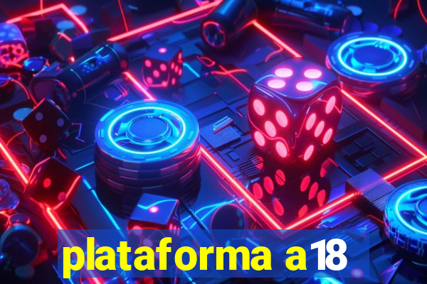plataforma a18